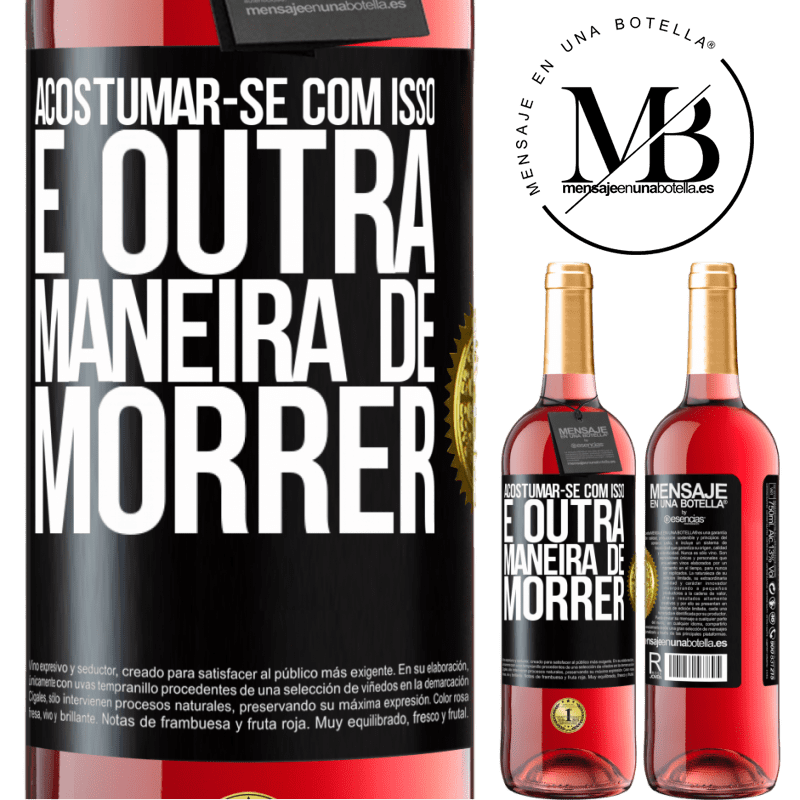 29,95 € Envio grátis | Vinho rosé Edição ROSÉ Acostumar-se com isso é outra maneira de morrer Etiqueta Preta. Etiqueta personalizável Vinho jovem Colheita 2023 Tempranillo