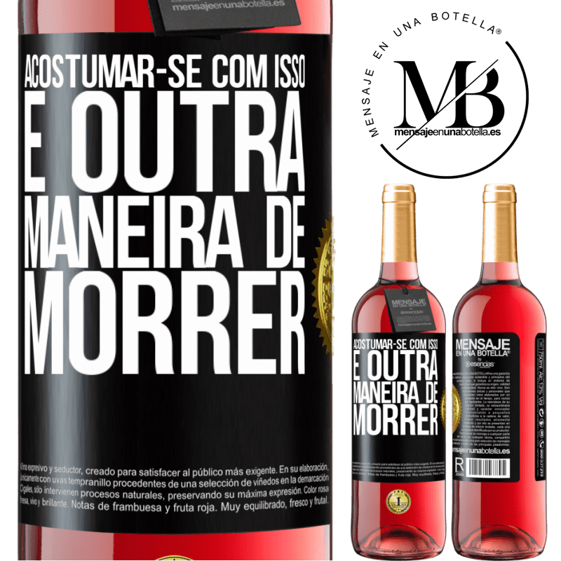 29,95 € Envio grátis | Vinho rosé Edição ROSÉ Acostumar-se com isso é outra maneira de morrer Etiqueta Preta. Etiqueta personalizável Vinho jovem Colheita 2025 Tempranillo