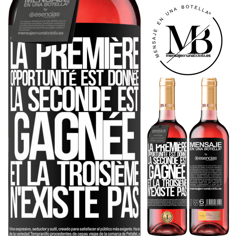 «La première opportunité s'offre, la deuxième se gagne et la troisième n'existe pas» Édition ROSÉ