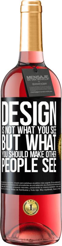 29,95 € | Rosé Wine ROSÉ Edition Design is not what you see, but what you should make other people see Black Label. Customizable label Young wine Harvest 2023 Tempranillo