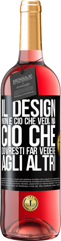 29,95 € Spedizione Gratuita | Vino rosato Edizione ROSÉ Il design non è ciò che vedi, ma ciò che dovresti far vedere agli altri Etichetta Nera. Etichetta personalizzabile Vino giovane Raccogliere 2025 Tempranillo