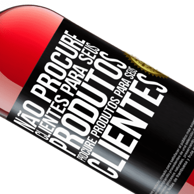 Expressões Únicas e Pessoais. «Não procure clientes para seus produtos, procure produtos para seus clientes» Edição ROSÉ