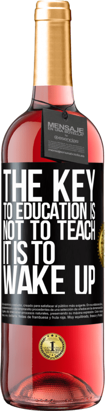 29,95 € | Rosé Wine ROSÉ Edition The key to education is not to teach, it is to wake up Black Label. Customizable label Young wine Harvest 2024 Tempranillo