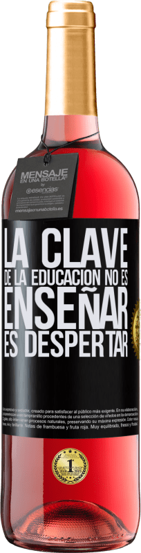 29,95 € | Vino Rosado Edición ROSÉ La clave de la educación no es enseñar, es despertar Etiqueta Negra. Etiqueta personalizable Vino joven Cosecha 2024 Tempranillo