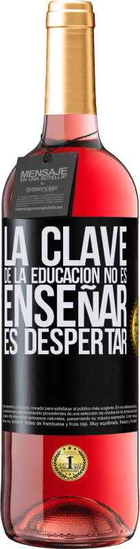 29,95 € Envío gratis | Vino Rosado Edición ROSÉ La clave de la educación no es enseñar, es despertar Etiqueta Negra. Etiqueta personalizable Vino joven Cosecha 2025 Tempranillo