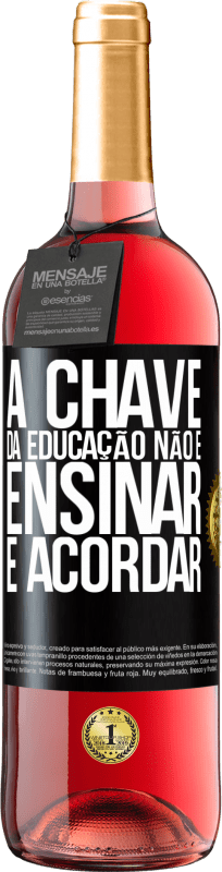 29,95 € | Vinho rosé Edição ROSÉ A chave da educação não é ensinar, é acordar Etiqueta Preta. Etiqueta personalizável Vinho jovem Colheita 2024 Tempranillo