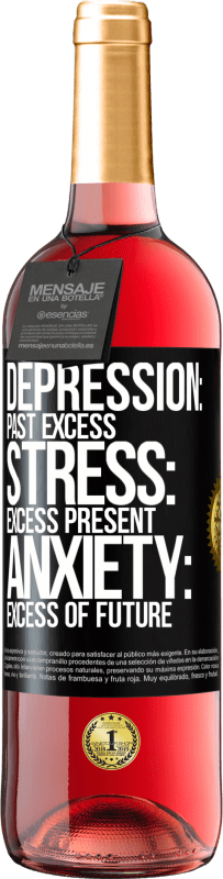 29,95 € | Rosé Wine ROSÉ Edition Depression: past excess. Stress: excess present. Anxiety: excess of future Black Label. Customizable label Young wine Harvest 2024 Tempranillo