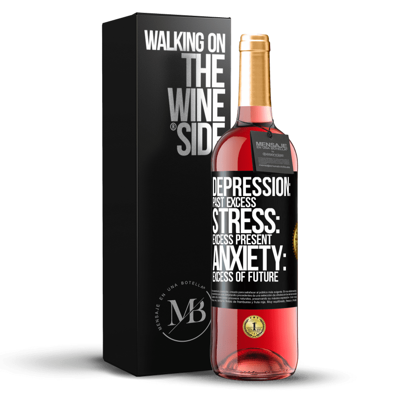 29,95 € Free Shipping | Rosé Wine ROSÉ Edition Depression: past excess. Stress: excess present. Anxiety: excess of future Black Label. Customizable label Young wine Harvest 2022 Tempranillo