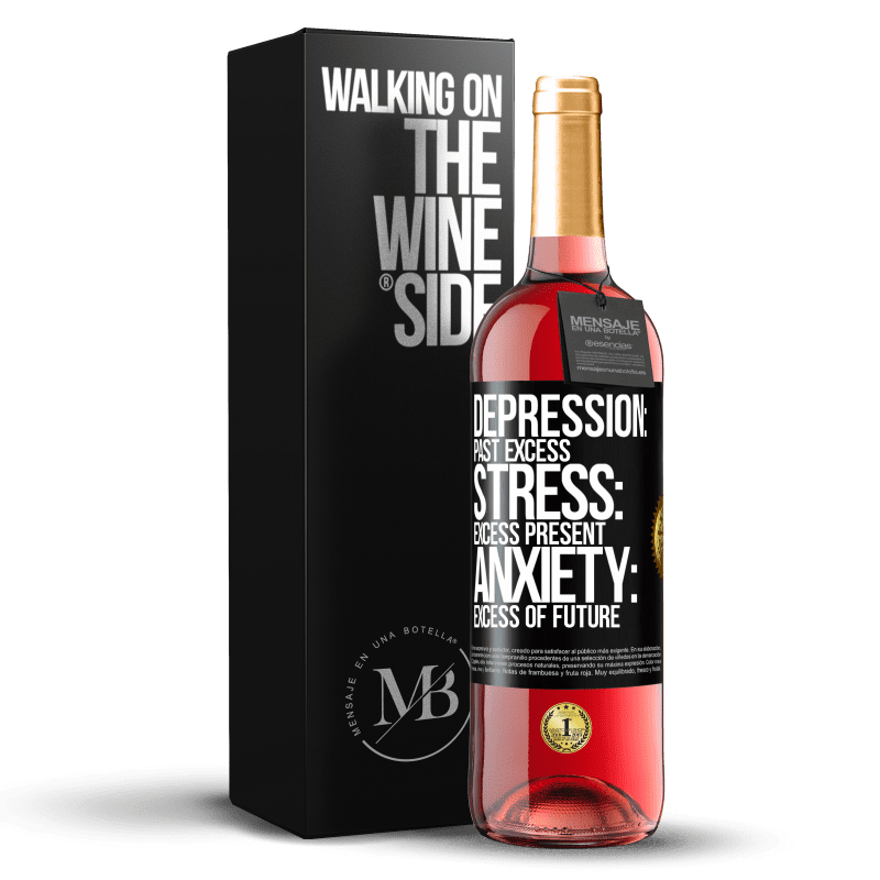 29,95 € Free Shipping | Rosé Wine ROSÉ Edition Depression: past excess. Stress: excess present. Anxiety: excess of future Black Label. Customizable label Young wine Harvest 2024 Tempranillo