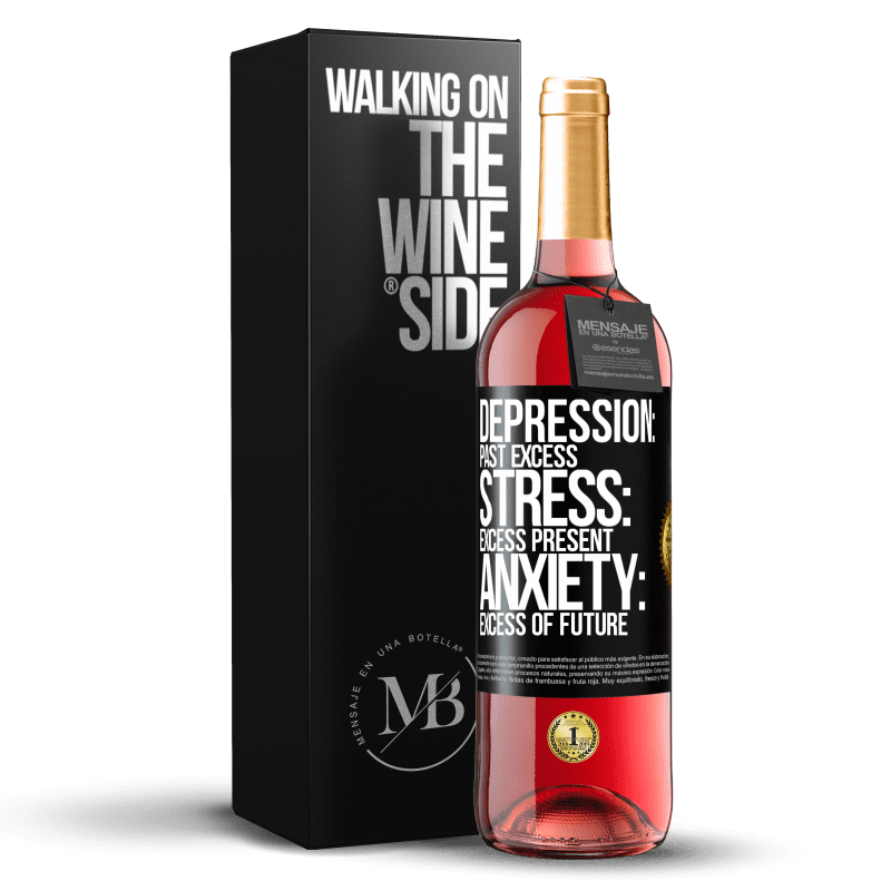 29,95 € Free Shipping | Rosé Wine ROSÉ Edition Depression: past excess. Stress: excess present. Anxiety: excess of future Black Label. Customizable label Young wine Harvest 2025 Tempranillo