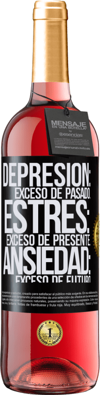 «Depresión: exceso de pasado. Estrés: exceso de presente. Ansiedad: exceso de futuro» Edición ROSÉ