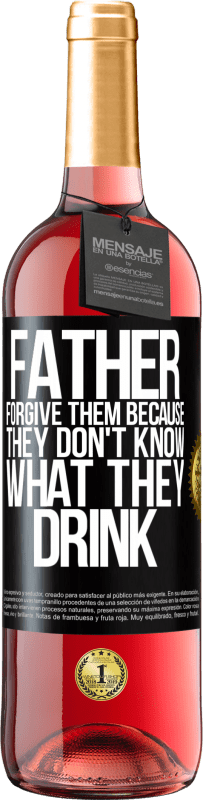 29,95 € | Rosé Wine ROSÉ Edition Father, forgive them, because they don't know what they drink Black Label. Customizable label Young wine Harvest 2023 Tempranillo
