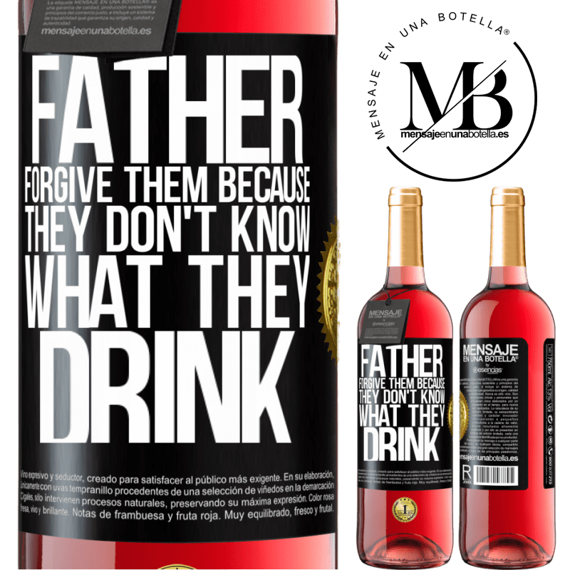 29,95 € Free Shipping | Rosé Wine ROSÉ Edition Father, forgive them, because they don't know what they drink Black Label. Customizable label Young wine Harvest 2022 Tempranillo