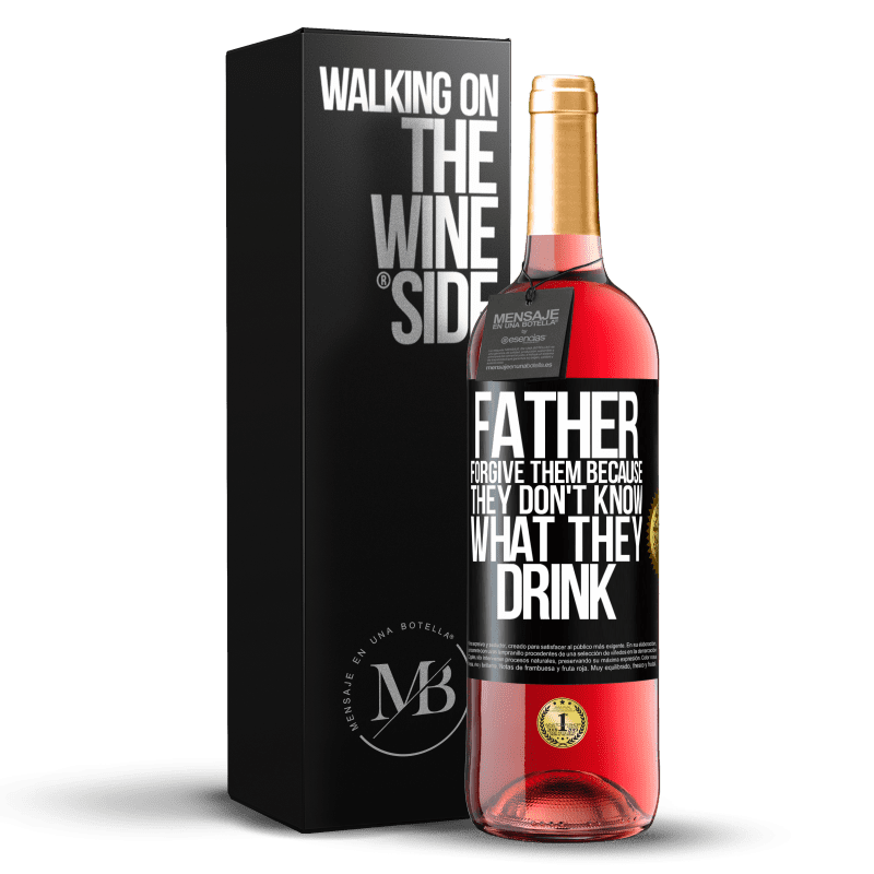 29,95 € Free Shipping | Rosé Wine ROSÉ Edition Father, forgive them, because they don't know what they drink Black Label. Customizable label Young wine Harvest 2022 Tempranillo
