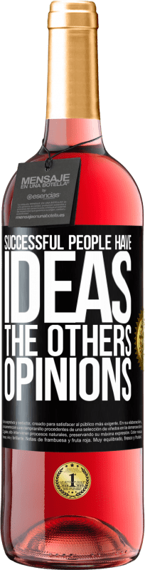 29,95 € | Rosé Wine ROSÉ Edition Successful people have ideas. The others ... opinions Black Label. Customizable label Young wine Harvest 2023 Tempranillo