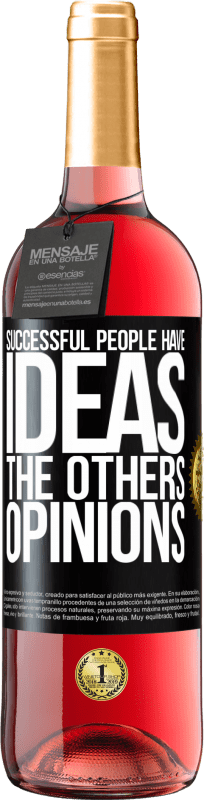 29,95 € Free Shipping | Rosé Wine ROSÉ Edition Successful people have ideas. The others ... opinions Black Label. Customizable label Young wine Harvest 2024 Tempranillo