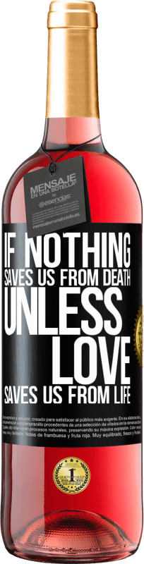 «If nothing saves us from death, unless love saves us from life» ROSÉ Edition