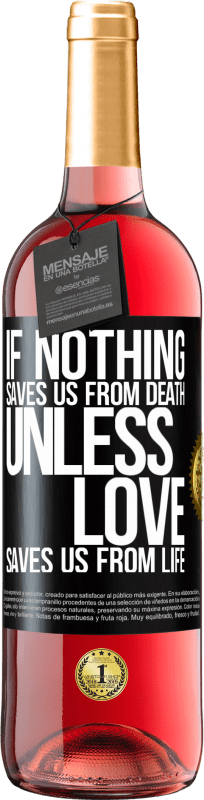 29,95 € Free Shipping | Rosé Wine ROSÉ Edition If nothing saves us from death, unless love saves us from life Black Label. Customizable label Young wine Harvest 2024 Tempranillo