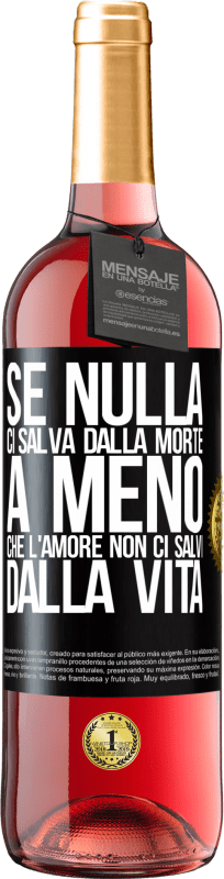 29,95 € | Vino rosato Edizione ROSÉ Se nulla ci salva dalla morte, a meno che l'amore non ci salvi dalla vita Etichetta Nera. Etichetta personalizzabile Vino giovane Raccogliere 2024 Tempranillo