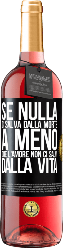 29,95 € Spedizione Gratuita | Vino rosato Edizione ROSÉ Se nulla ci salva dalla morte, a meno che l'amore non ci salvi dalla vita Etichetta Nera. Etichetta personalizzabile Vino giovane Raccogliere 2025 Tempranillo
