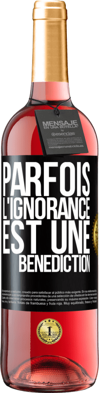 29,95 € | Vin rosé Édition ROSÉ Parfois, l'ignorance est une bénédiction Étiquette Noire. Étiquette personnalisable Vin jeune Récolte 2023 Tempranillo