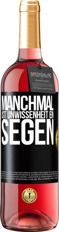 29,95 € | Roséwein ROSÉ Ausgabe Manchmal ist Unwissenheit ein Segen Schwarzes Etikett. Anpassbares Etikett Junger Wein Ernte 2023 Tempranillo