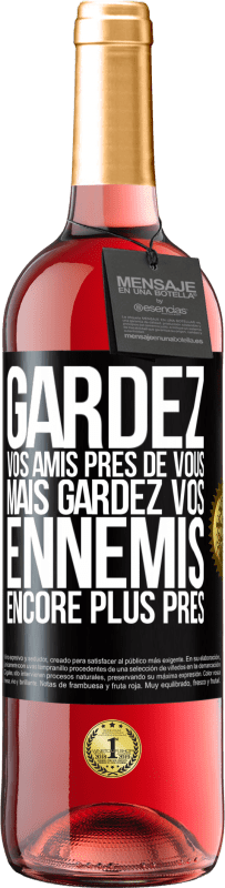 29,95 € Envoi gratuit | Vin rosé Édition ROSÉ Gardez vos amis près de vous, mais gardez vos ennemis encore plus près Étiquette Noire. Étiquette personnalisable Vin jeune Récolte 2024 Tempranillo