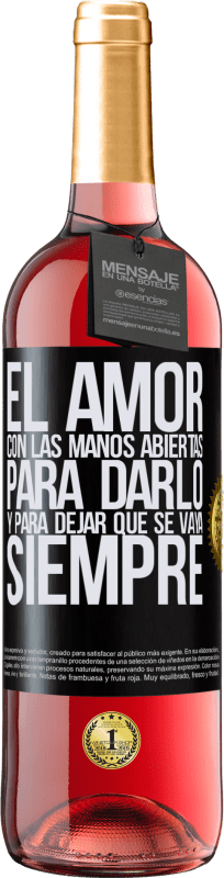 29,95 € | Vino Rosado Edición ROSÉ El amor, con las manos abiertas. Para darlo, y para dejar que se vaya. Siempre Etiqueta Negra. Etiqueta personalizable Vino joven Cosecha 2025 Tempranillo