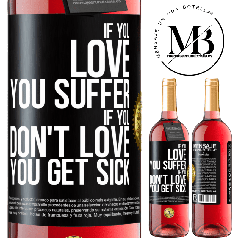 29,95 € Free Shipping | Rosé Wine ROSÉ Edition If you love, you suffer. If you don't love, you get sick Black Label. Customizable label Young wine Harvest 2021 Tempranillo