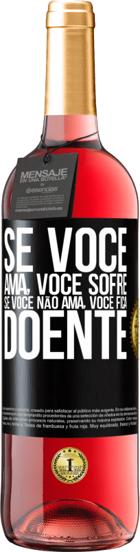 Envio grátis | Vinho rosé Edição ROSÉ Se você ama, você sofre. Se você não ama, você fica doente Etiqueta Preta. Etiqueta personalizável Vinho jovem Colheita 2023 Tempranillo