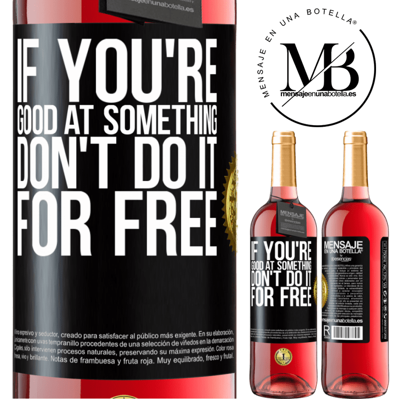 29,95 € Free Shipping | Rosé Wine ROSÉ Edition If you're good at something, don't do it for free Black Label. Customizable label Young wine Harvest 2022 Tempranillo