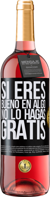 29,95 € | Vino Rosado Edición ROSÉ Si eres bueno en algo, no lo hagas gratis Etiqueta Negra. Etiqueta personalizable Vino joven Cosecha 2024 Tempranillo