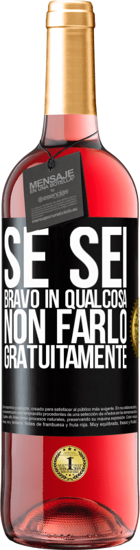 29,95 € | Vino rosato Edizione ROSÉ Se sei bravo in qualcosa, non farlo gratuitamente Etichetta Nera. Etichetta personalizzabile Vino giovane Raccogliere 2024 Tempranillo