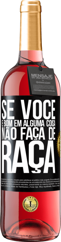 29,95 € | Vinho rosé Edição ROSÉ Se você é bom em alguma coisa, não faça de graça Etiqueta Preta. Etiqueta personalizável Vinho jovem Colheita 2025 Tempranillo