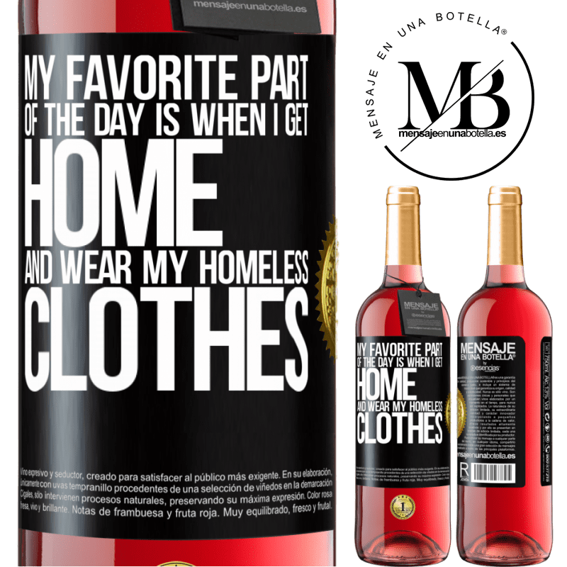 29,95 € Free Shipping | Rosé Wine ROSÉ Edition My favorite part of the day is when I get home and wear my homeless clothes Black Label. Customizable label Young wine Harvest 2022 Tempranillo