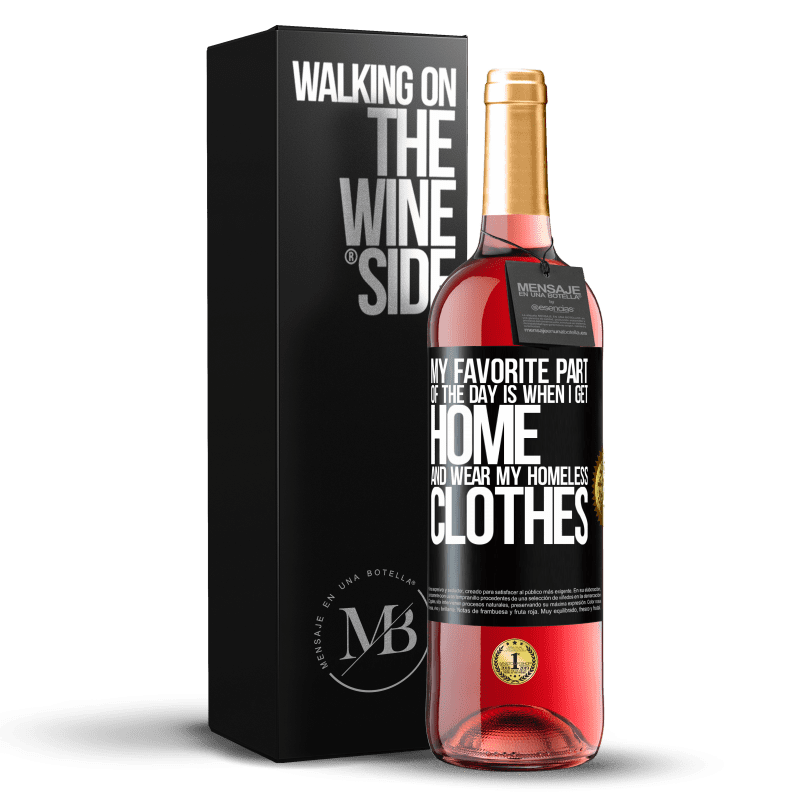 29,95 € Free Shipping | Rosé Wine ROSÉ Edition My favorite part of the day is when I get home and wear my homeless clothes Black Label. Customizable label Young wine Harvest 2022 Tempranillo