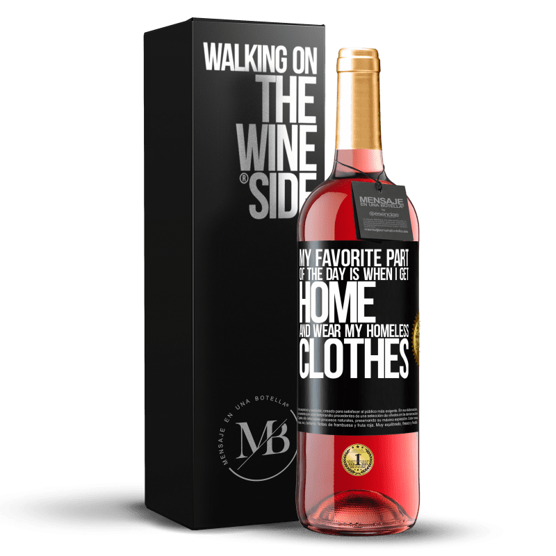 29,95 € Free Shipping | Rosé Wine ROSÉ Edition My favorite part of the day is when I get home and wear my homeless clothes Black Label. Customizable label Young wine Harvest 2024 Tempranillo