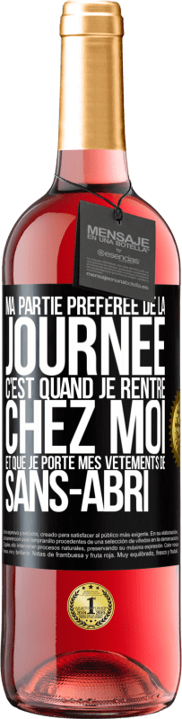 «Ma partie préférée de la journée c'est quand je rentre chez moi et que je porte mes vêtements de sans-abri» Édition ROSÉ