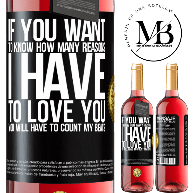 29,95 € Free Shipping | Rosé Wine ROSÉ Edition If you want to know how many reasons I have to love you, you will have to count my beats Black Label. Customizable label Young wine Harvest 2022 Tempranillo