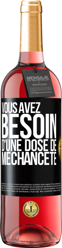 29,95 € Envoi gratuit | Vin rosé Édition ROSÉ Vous avez besoin d'une dose de méchanceté Étiquette Noire. Étiquette personnalisable Vin jeune Récolte 2025 Tempranillo