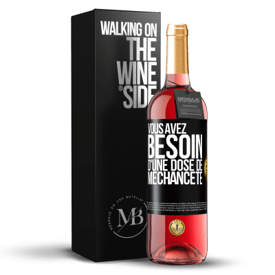 «Vous avez besoin d'une dose de méchanceté» Édition ROSÉ