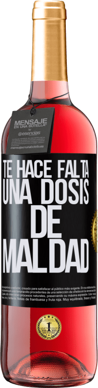 29,95 € | Vino Rosado Edición ROSÉ Te hace falta una dosis de maldad Etiqueta Negra. Etiqueta personalizable Vino joven Cosecha 2024 Tempranillo