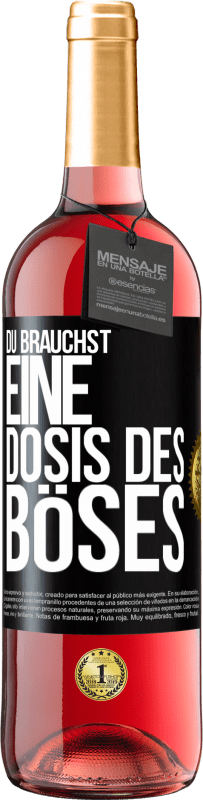 Kostenloser Versand | Roséwein ROSÉ Ausgabe Du brauchst eine Dosis des Böses Schwarzes Etikett. Anpassbares Etikett Junger Wein Ernte 2023 Tempranillo