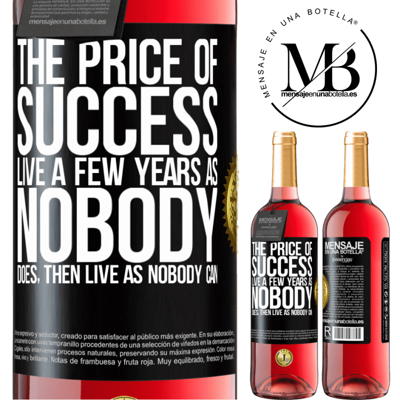 24,95 € Free Shipping | Rosé Wine ROSÉ Edition The price of success. Live a few years as nobody does, then live as nobody can Black Label. Customizable label Young wine Harvest 2021 Tempranillo