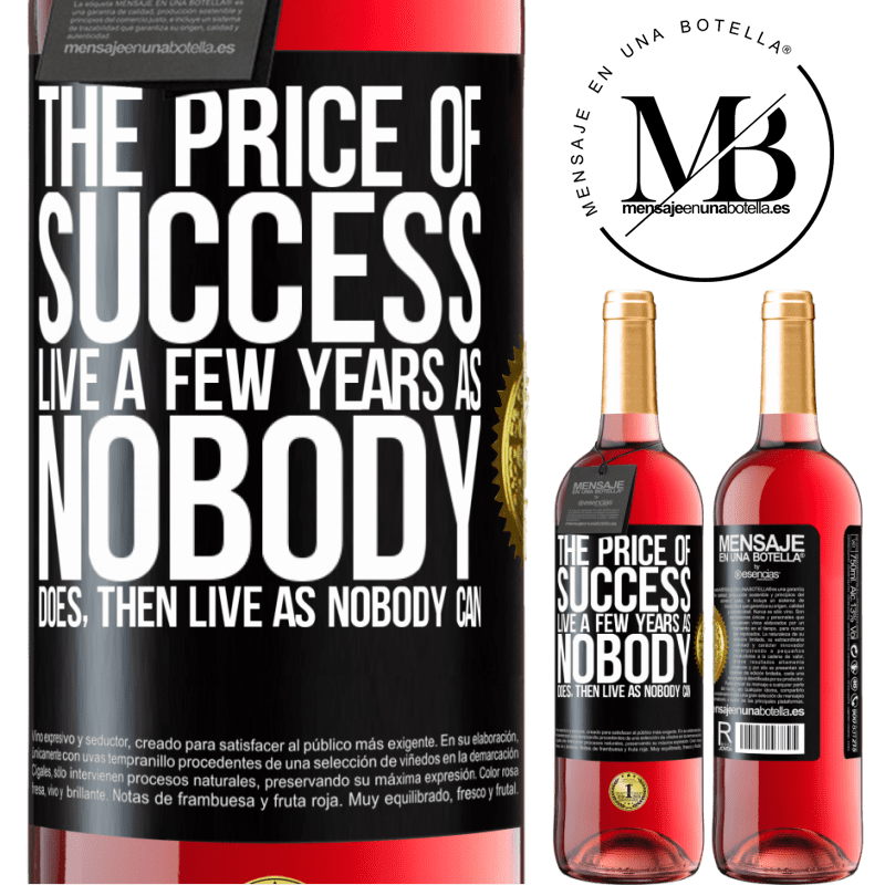 29,95 € Free Shipping | Rosé Wine ROSÉ Edition The price of success. Live a few years as nobody does, then live as nobody can Black Label. Customizable label Young wine Harvest 2024 Tempranillo