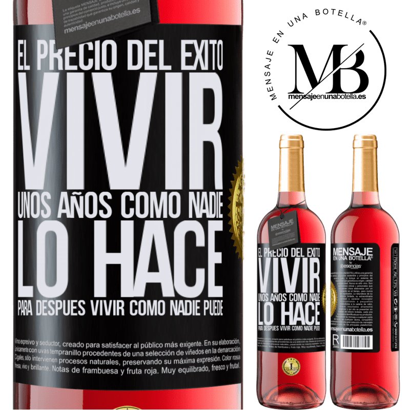 29,95 € Envío gratis | Vino Rosado Edición ROSÉ El precio del éxito. Vivir unos años como nadie lo hace, para después vivir como nadie puede Etiqueta Negra. Etiqueta personalizable Vino joven Cosecha 2025 Tempranillo