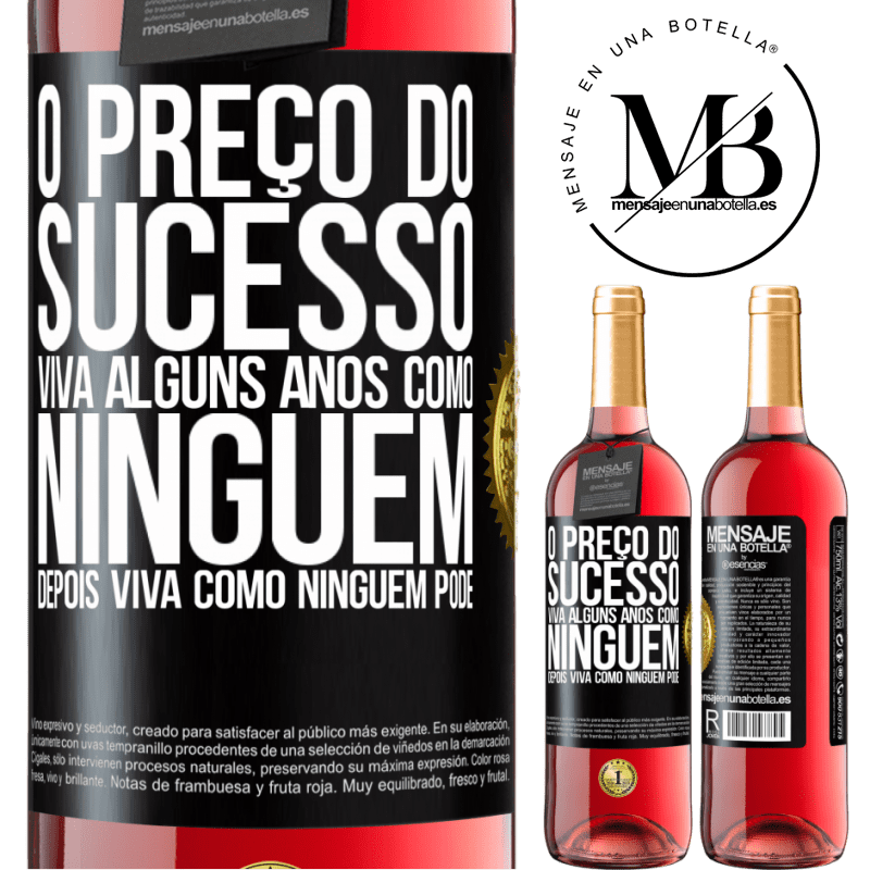 29,95 € Envio grátis | Vinho rosé Edição ROSÉ O preço do sucesso. Viva alguns anos como ninguém, depois viva como ninguém pode Etiqueta Preta. Etiqueta personalizável Vinho jovem Colheita 2025 Tempranillo