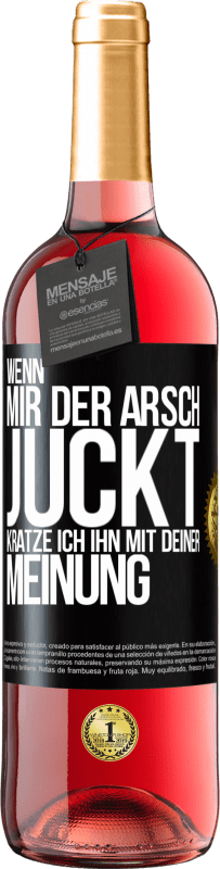 29,95 € | Roséwein ROSÉ Ausgabe Wenn mir der Arsch juckt, kratze ich ihn mit deiner Meinung Schwarzes Etikett. Anpassbares Etikett Junger Wein Ernte 2024 Tempranillo