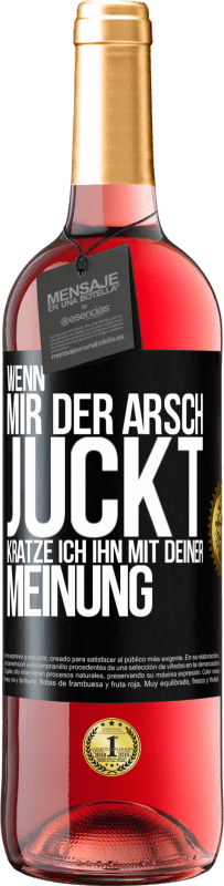 29,95 € | Roséwein ROSÉ Ausgabe Wenn mir der Arsch juckt, kratze ich ihn mit deiner Meinung Schwarzes Etikett. Anpassbares Etikett Junger Wein Ernte 2025 Tempranillo