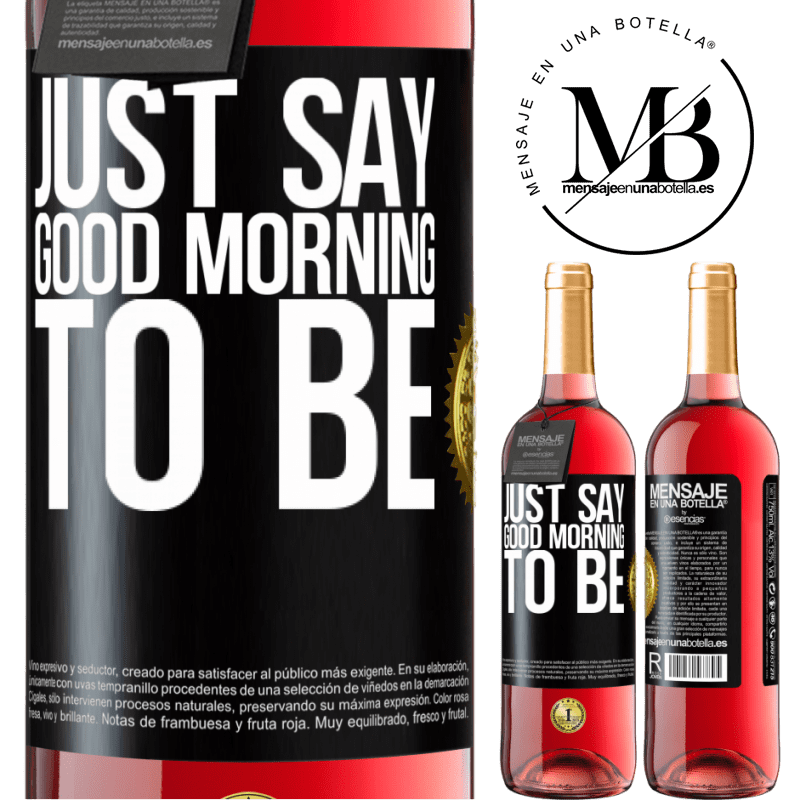 24,95 € Free Shipping | Rosé Wine ROSÉ Edition Just say Good morning to be Black Label. Customizable label Young wine Harvest 2021 Tempranillo